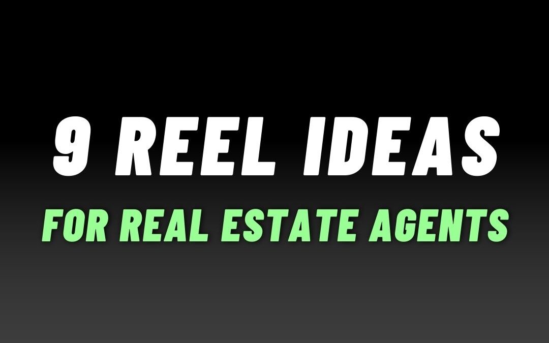 9 Reel Ideas for Real Estate Agents