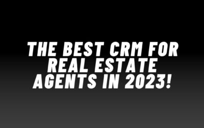The Best CRM For Real Estate Agents in 2023!