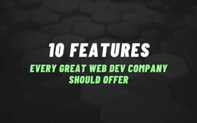 10 Features Every Great Web Dev Company Should Offer