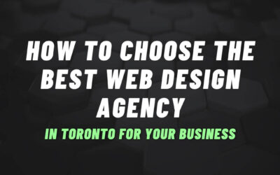 How to Choose the Best Web Design Agency in Toronto for Your Business